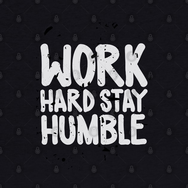 Work hard stay humble by Ben Foumen